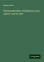 Philipp Wolff: Sieben Artikel über Jerusalem aus den Jahren 1859 bis 1869, Buch