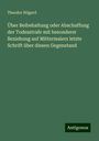 Theodor Hilgard: Über Beibehaltung oder Abschaffung der Todesstrafe mit besonderer Beziehung auf Mittermaiers letzte Schrift über diesen Gegenstand, Buch