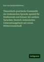 Karl von Reinhardstöttner: Theoretisch-practische Grammatik der italienischen Sprache speziell für Studierende und Kenner der antiken Sprachen: Deutsch-italienisches Uebersetzungsbuch mit einem Wörterverzeichniß, Buch