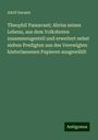 Adolf Sarasin: Theophil Passavant; Abriss seines Lebens, aus dem Volksboten zusammengestell und erweitert nebst sieben Predigten aus des Verewigten hinterlassenen Papieren ausgewählt, Buch