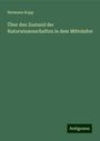 Hermann Kopp: Über den Zustand der Naturwissenschaften in dem Mittelalter, Buch