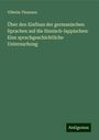 Vilhelm Thomsen: Über den Einfluss der germanischen Sprachen auf die finnisch-lappischen: Eine sprachgeschichtliche Untersuchung, Buch