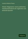 Friedrich Wilhelm Thieme: Thieme-Magnusson: neues praktisches Taschenwörterbuch der englischen und deutsche Sprache, Buch