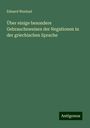 Eduard Wentzel: Über einige besondere Gebrauchsweisen der Negationen in der griechischen Sprache, Buch