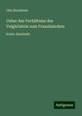 Otto Boodstein: Ueber das Verhältniss des Vulgärlatein zum Französischen, Buch