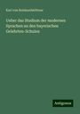 Karl von Reinhardstöttner: Ueber das Studium der modernen Sprachen an den bayerischen Gelehrten-Schulen, Buch