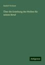 Rudolf Virchow: Über die Erziehung des Weibes für seinen Beruf, Buch