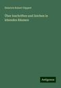 Heinrich Robert Göppert: Über Inschriften und Zeichen in lebenden Bäumen, Buch