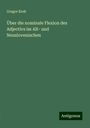 Gregor Krek: Über die nominale Flexion des Adjectivs im Alt- und Neuslovenischen, Buch