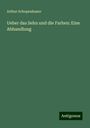 Arthur Schopenhauer: Ueber das Sehn und die Farben: Eine Abhandlung, Buch