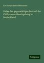 Karl Joseph Anton Mittermaier: Ueber den gegenwärtigen Zustand der Civilprocess-Gesetzgebung in Deutschland, Buch