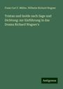 Franz Carl F. Müller: Tristan und Isolde nach Sage und Dichtung: zur Einführung in das Drama Richard Wagner's, Buch