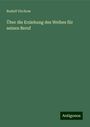 Rudolf Virchow: Über die Erziehung des Weibes für seinen Beruf, Buch