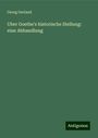 Georg Gerland: Uber Goethe's historische Stellung: eine Abhandlung, Buch