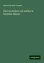 Heinrich Robert Göppert: Über Inschriften und Zeichen in lebenden Bäumen, Buch