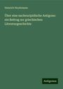 Heinrich Heydemann: Über eine nacheuripidische Antigone: ein Beitrag zur griechischen Literaturgeschichte, Buch