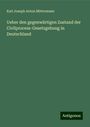 Karl Joseph Anton Mittermaier: Ueber den gegenwärtigen Zustand der Civilprocess-Gesetzgebung in Deutschland, Buch