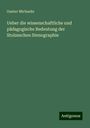 Gustav Michaelis: Ueber die wissenschaftliche und pädagogische Bedeutung der Stolzeschen Stenographie, Buch