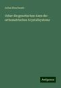 Julius Hirschwald: Ueber die genetischen Axen der orthometrischen Krystallsysteme, Buch