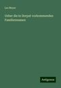 Leo Meyer: Ueber die in Dorpat vorkommenden Familiennamen, Buch