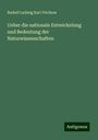 Rudolf Ludwig Karl Virchow: Ueber die nationale Entwickelung und Bedeutung der Naturwissenschaften, Buch