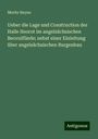 Moritz Heyne: Ueber die Lage und Construction der Halle Heorot im angelsächsischen Beovulfliede; nebst einer Einleitung über angelsächsischen Burgenbau, Buch