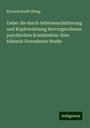 Richard Krafft-Ebing: Ueber die durch Gehirnerschütterung und Kopfverletzung hervorgerufenen psychischen Krankheiten: Eine klinisch-forensische Studie, Buch