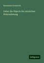 Maximilian Drossbach: Ueber die Objecte der sinnlichen Wahrnehmung, Buch