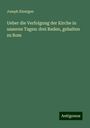 Joseph Kleutgen: Ueber die Verfolgung der Kirche in unseren Tagen: drei Reden, gehalten zu Rom, Buch