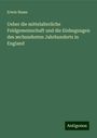 Erwin Nasse: Ueber die mittelalterliche Feldgemeinschaft und die Einhegungen des sechszehnten Jahrhunderts in England, Buch