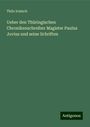 Thilo Irmisch: Ueber den Thüringischen Chronikenschreiber Magister Paulus Jovius und seine Schriften, Buch