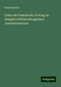 Anton Beyerle: Ueber die Todesstrafe: Vortrag im Königlich Württembergischen Justizministerium, Buch