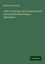 Michael Anton Strodl: Ueber Concordate, deren internationale und kirchliche Bedeutung in Allgemeinen, Buch