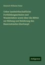 Heinrich Wilhelm Pabst: Ueber landwirthschaftliche Fortbildungsschulen und Wanderlehrer sowie über die Mittel zur Bildung und Belehrung des Bauernstandes überhaupt, Buch