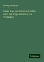 Ludwig Bamberger: Ueber Rom und Paris nach Gotha, oder, Die Wege des Herrn von Treitschke, Buch