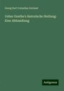 Georg Karl Cornelius Gerland: Ueber Goethe's historische Stellung: Eine Abhandlung, Buch