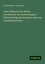 Gerold Meyer Von Knonau: Ueber Nithards vier Bücher Geschichten: der Bruderkrieg der Söhne Ludwigs des Frommen und sein Geschichtschreiber, Buch