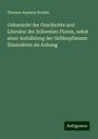 Thomas Aquinas Bruhin: Uebersicht der Geschichte und Literatur der Schweizer Floren, nebst einer Aufzählung der Gefässpflanzen Einsiedelns als Anhang, Buch