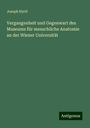 Joseph Hyrtl: Vergangenheit und Gegenwart des Museums für menschliche Anatomie an der Wiener Universität, Buch