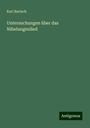 Karl Bartsch: Untersuchungen über das Nibelungenlied, Buch