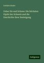 Gottlieb Studer: Ueber Eis und Schnee: Die höchsten Gipfel der Schweiz und die Geschichte ihrer Besteigung, Buch