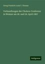 Georg Friedrich Louis T. Thomas: Verhandlungen der Cholera-Conferenz in Weimar am 28. und 29. April 1867, Buch