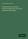 Karl Bogislavs Reichert: Vergleichende anatomische Untersuchungen über Zoobotryon pellucidus (Ehrenberg), Buch