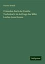 Vincenc Brandl: Urkunden-Buch der Familie Teufenbach: im Auftrage des Mähr. Landes-Ausschusses, Buch