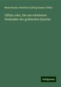 Moriz Heyne: Ulfilas; oder, Die uns erhaltenen Denkmäler der gothischen Sprache, Buch