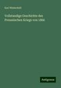 Karl Winterfeld: Vollstandige Geschichte des Preussischen Kriegs von 1866, Buch