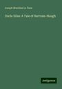 Joseph Sheridan Le Fanu: Uncle Silas: A Tale of Bartram-Haugh, Buch