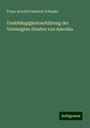 Franz Arnold Frederick Schnake: Unabhängigkeitserklärung der Vereinigten Staaten von Amerika, Buch