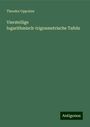 Theodor Oppolzer: Vierstellige logarithmisch-trigonmetrische Tafeln, Buch