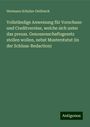 Hermann Schulze-Delitzsch: Vollständige Anweisung für Vorschuss- und Creditvereine, welche sich unter das preuss. Genossenschaftsgesetz stellen wollen, nebst Musterstatut (in der Schluss-Redaction), Buch